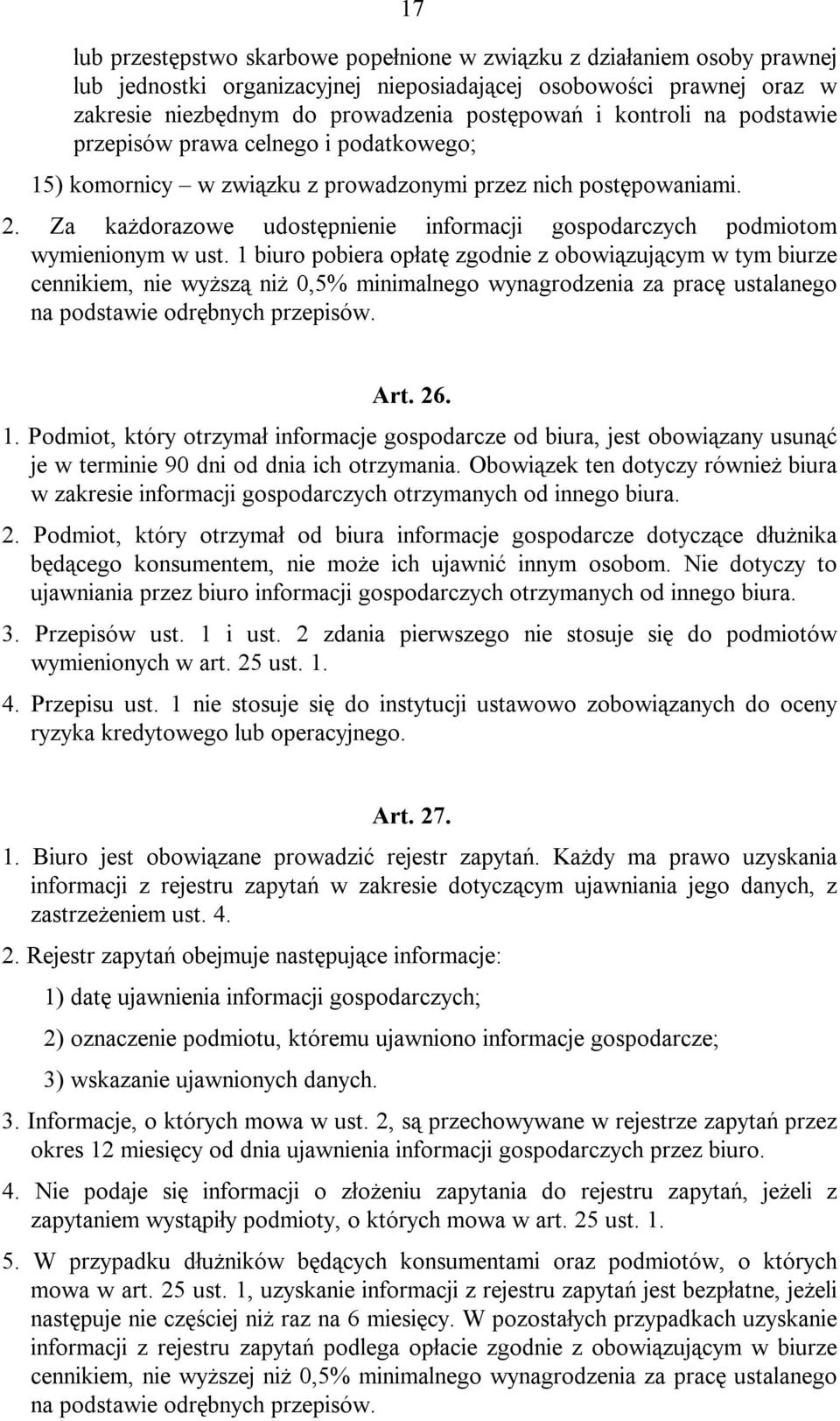 Za każdorazowe udostępnienie informacji gospodarczych podmiotom wymienionym w ust.