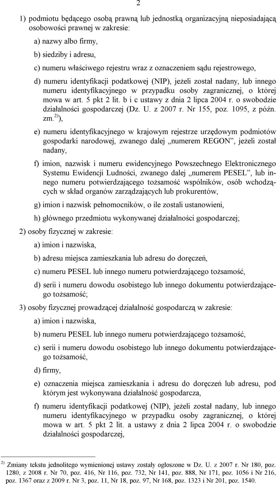 b i c ustawy z dnia 2 lipca 2004 r. o swobodzie działalności gospodarczej (Dz. U. z 2007 r. Nr 155, poz. 1095, z późn. zm.