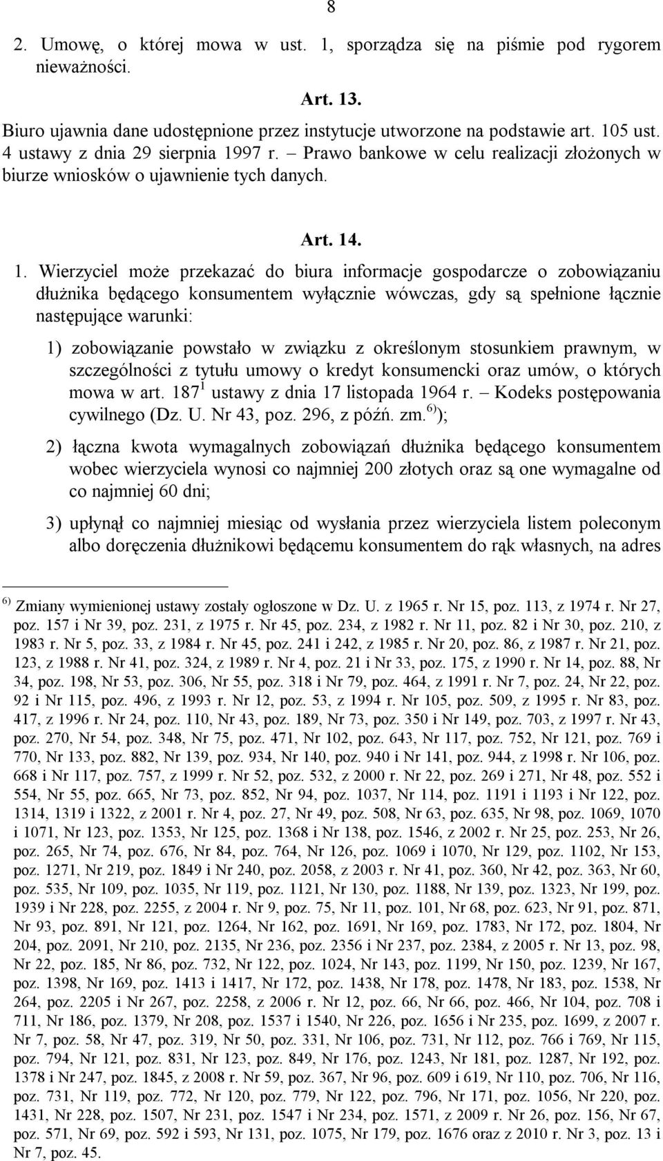 97 r. Prawo bankowe w celu realizacji złożonych w biurze wniosków o ujawnienie tych danych. Art. 14