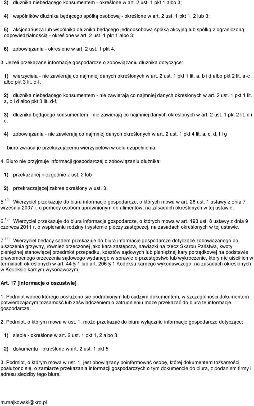 1 pkt 1, 2 lub 3; 5) akcjonariusza lub wspólnika dłużnika będącego jednoosobową spółką akcyjną lub spółką z ograniczoną odpowiedzialnością - określone w art. 2 ust.