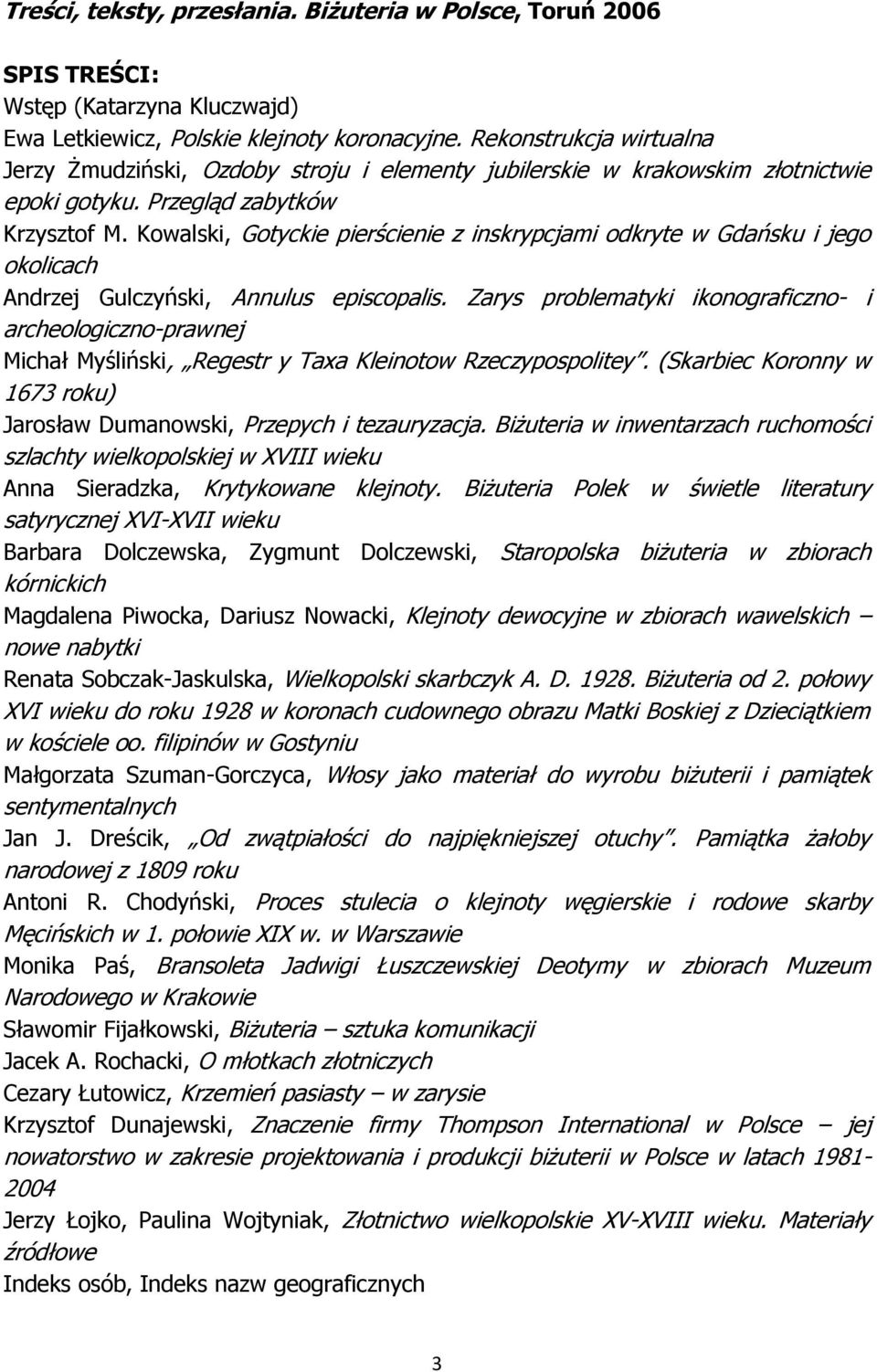Kowalski, Gotyckie pierścienie z inskrypcjami odkryte w Gdańsku i jego okolicach Andrzej Gulczyński, Annulus episcopalis.