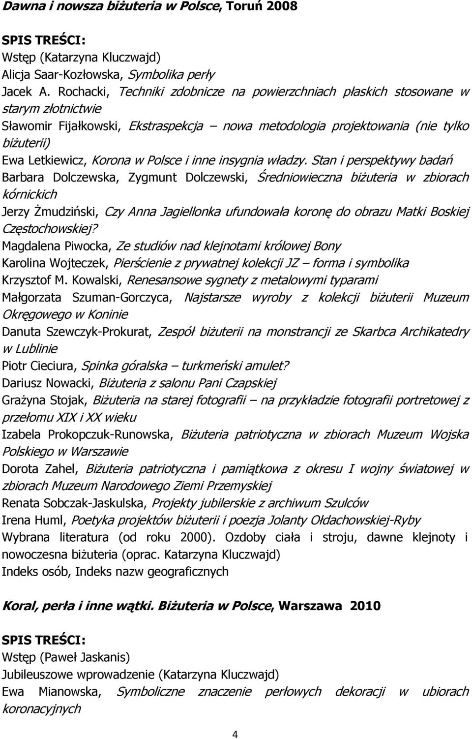 w Polsce i inne insygnia władzy.
