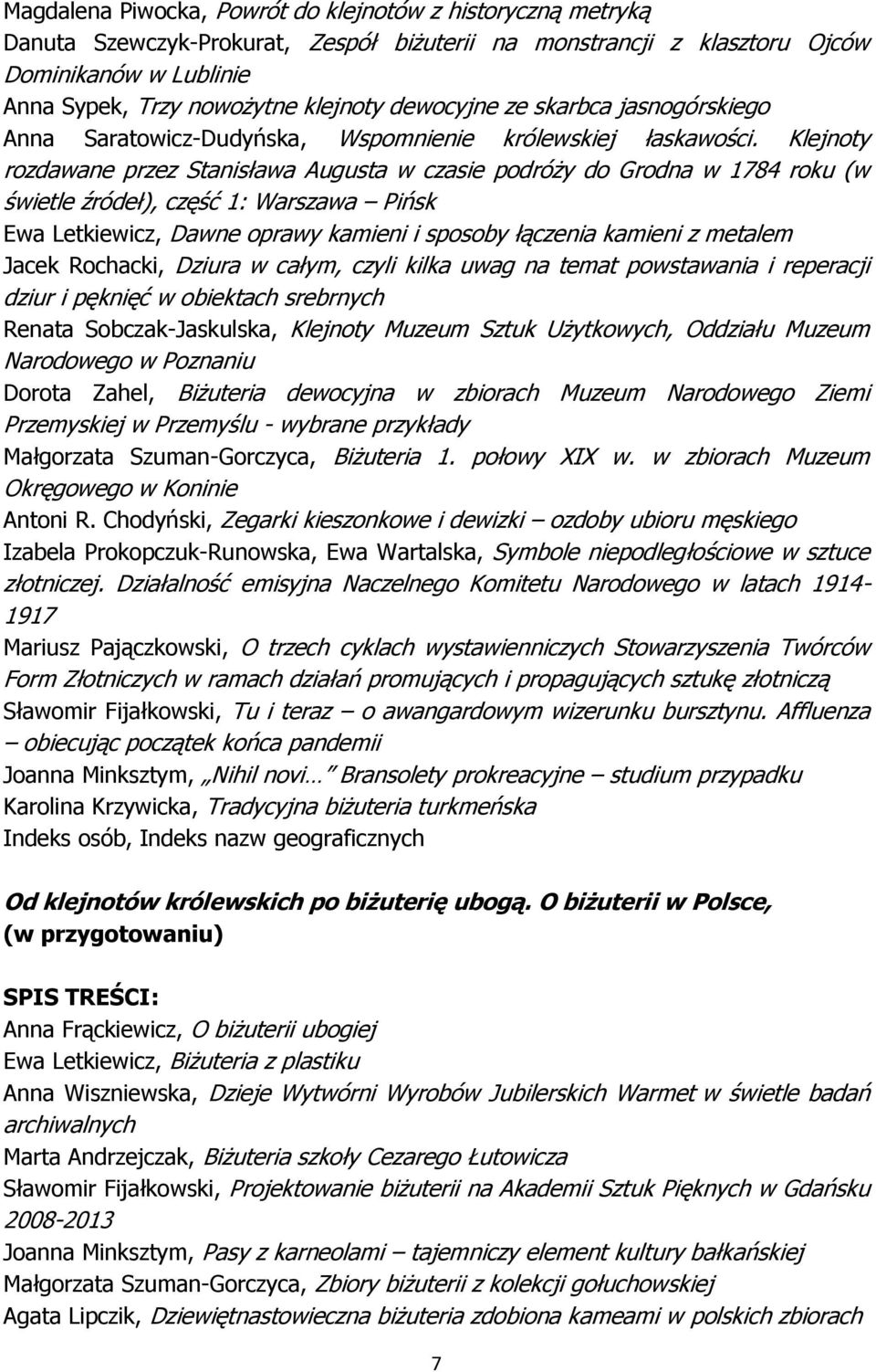 Klejnoty rozdawane przez Stanisława Augusta w czasie podróży do Grodna w 1784 roku (w świetle źródeł), część 1: Warszawa Pińsk Ewa Letkiewicz, Dawne oprawy kamieni i sposoby łączenia kamieni z