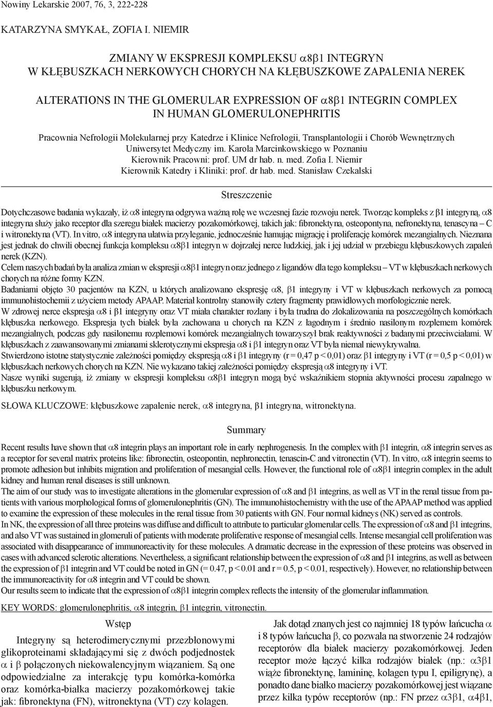 GLOMERULONEPHRITIS Pracownia Nefrologii Molekularnej przy Katedrze i Klinice Nefrologii, Transplantologii i Chorób Wewnętrznych Uniwersytet Medyczny im.