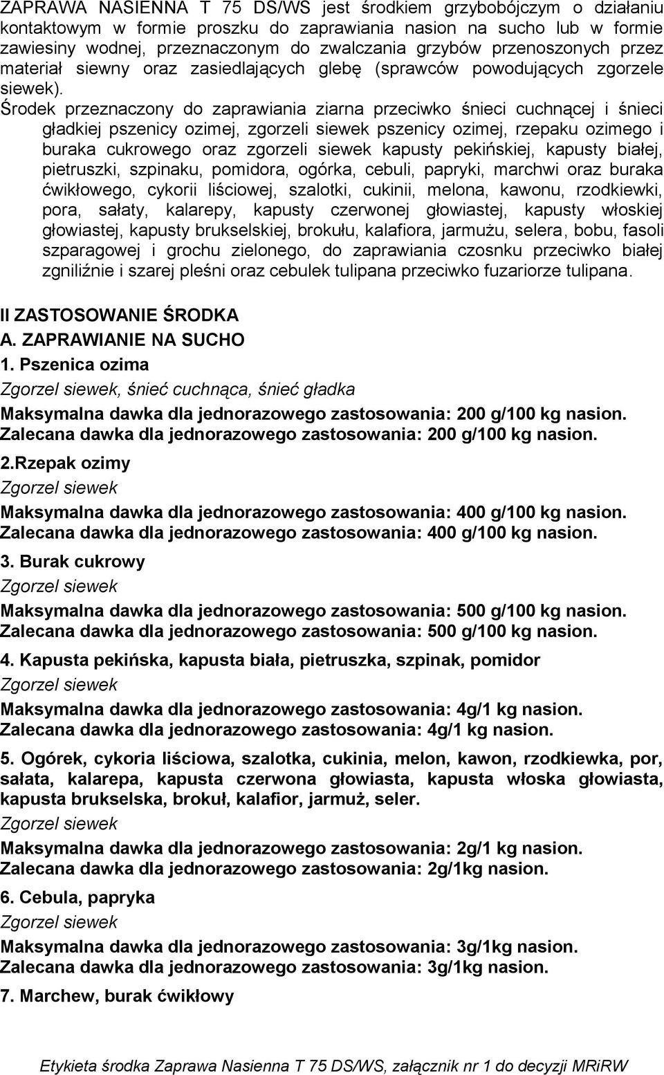 Środek przeznaczony do zaprawiania ziarna przeciwko śnieci cuchnącej i śnieci gładkiej pszenicy ozimej, zgorzeli siewek pszenicy ozimej, rzepaku ozimego i buraka cukrowego oraz zgorzeli siewek