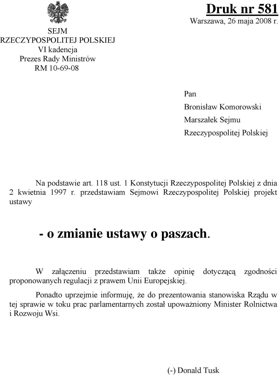 przedstawiam Sejmowi Rzeczypospolitej Polskiej projekt ustawy - o zmianie ustawy o paszach.