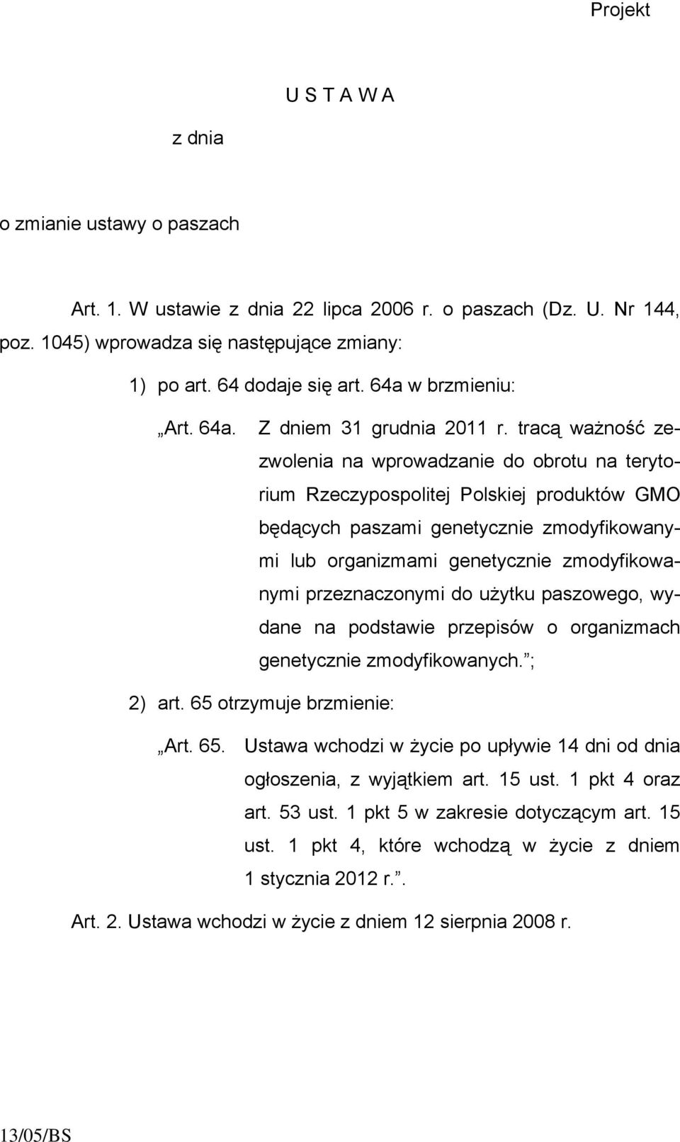 tracą ważność zezwolenia na wprowadzanie do obrotu na terytorium Rzeczypospolitej Polskiej produktów GMO będących paszami genetycznie zmodyfikowanymi lub organizmami genetycznie zmodyfikowanymi