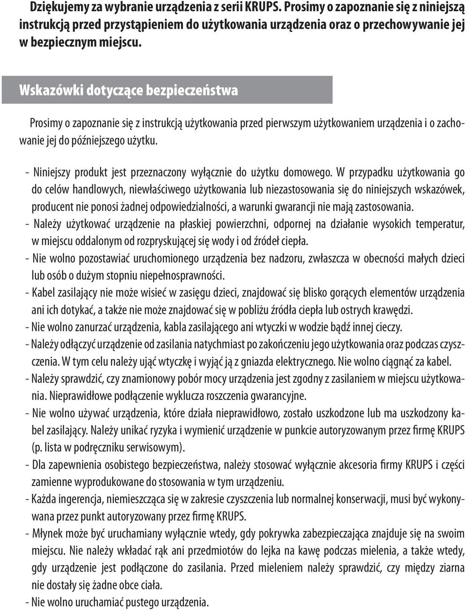 - Niniejszy produkt jest przeznaczony wyłącznie do użytku domowego.