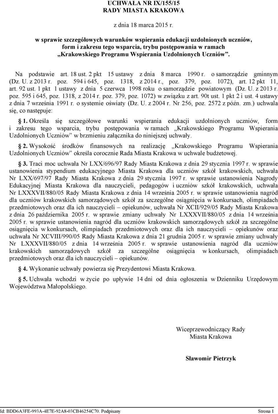 Na podstawie art. 18 ust. 2 pkt 15 ustawy z dnia 8 marca 1990 r. o samorządzie gminnym (Dz. U. z 2013 r. poz. 594 i 645, poz. 1318, z 2014 r., poz. 379, poz. 1072), art. 12 pkt 11, art. 92 ust.