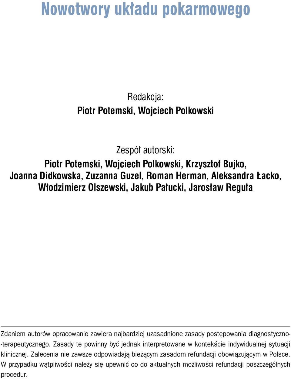 zasady postępowania diagnostyczno- -terapeutycznego. Zasady te powinny być jednak interpretowane w kontekście indywidualnej sytuacji klinicznej.