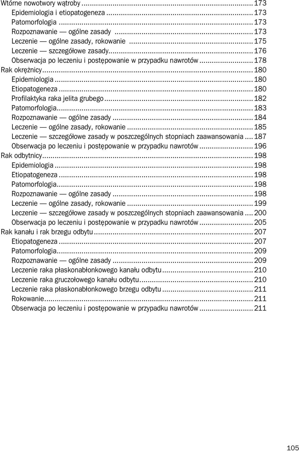 .. 183 Rozpoznawanie ogólne zasady... 184 Leczenie ogólne zasady, rokowanie... 185 Leczenie szczegółowe zasady w poszczególnych stopniach zaawansowania.