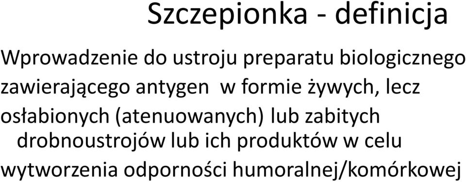 osłabionych (atenuowanych) lub zabitych drobnoustrojów lub