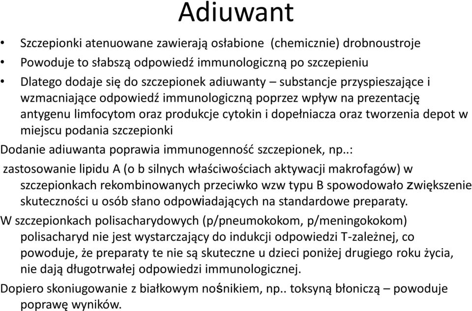 Dodanie adiuwanta poprawia immunogenność szczepionek, np.