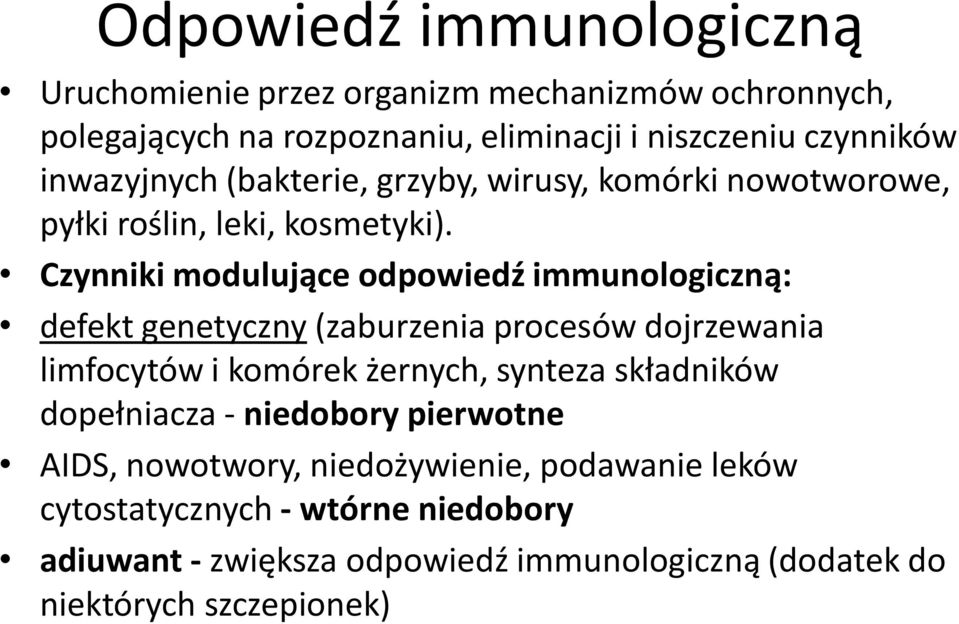 Czynniki modulujące odpowiedź immunologiczną: defekt genetyczny (zaburzenia procesów dojrzewania limfocytów i komórek żernych, synteza
