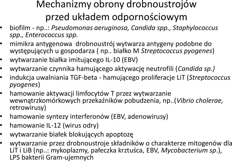 sp wytwarzanie czynnika hamującego aktywację neutrofili (Candida indukcja uwalniania TGF-beta - hamującego proliferacje LiT (Streptococcus pyogenes) hamowanie aktywacji limfocytów T przez wytwarzanie