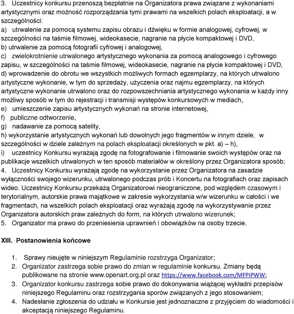 fotografii cyfrowej i analogowej, c) zwielokrotnienie utrwalonego artystycznego wykonania za pomocą analogowego i cyfrowego zapisu, w szczególności na taśmie filmowej, wideokasecie, nagranie na