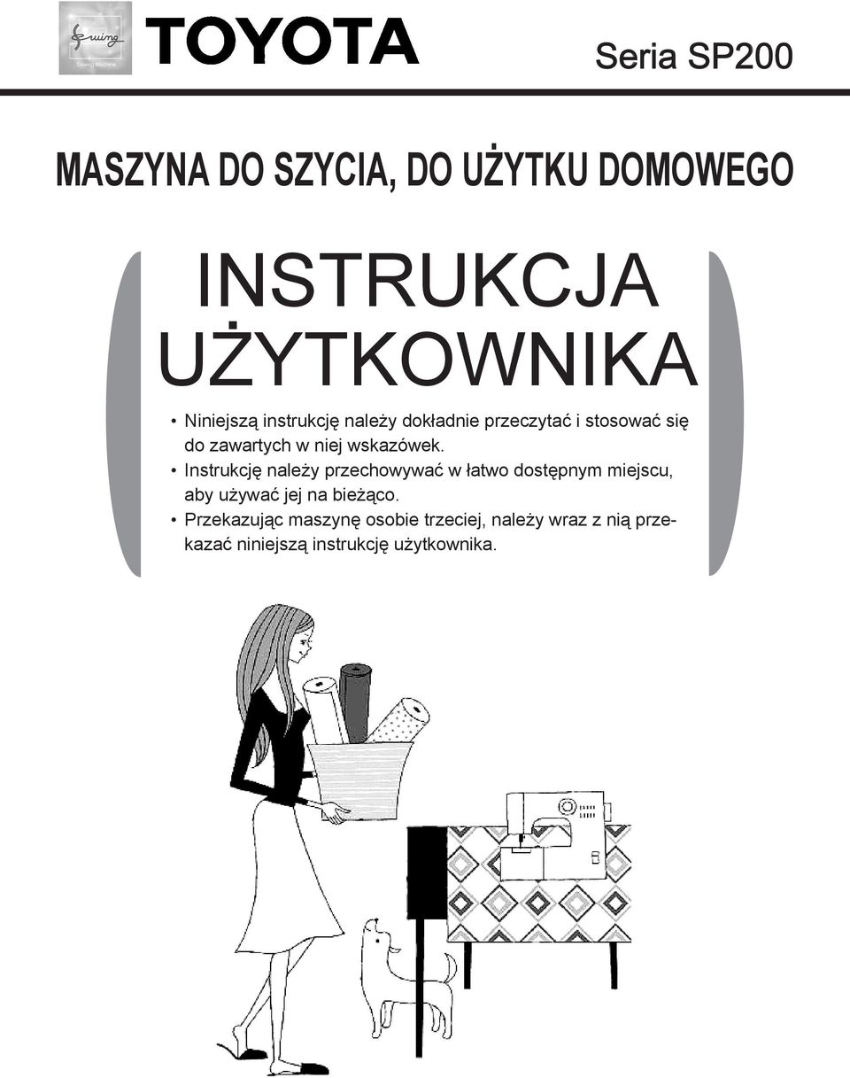Instrukcję należy przechowywać w łatwo dostępnym miejscu, aby używać jej na bieżąco.