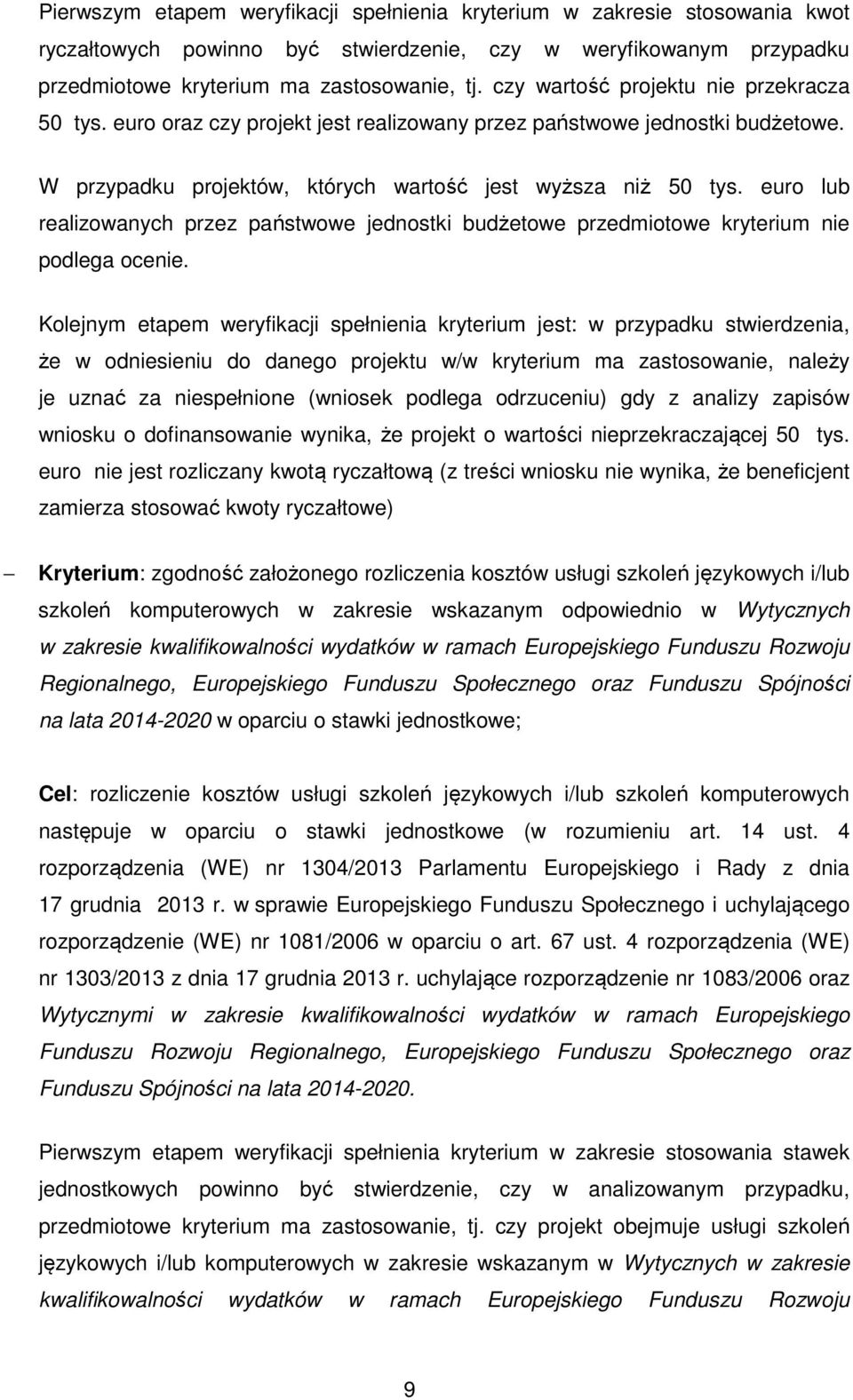 euro lub realizowanych przez państwowe jednostki budżetowe przedmiotowe kryterium nie podlega ocenie.