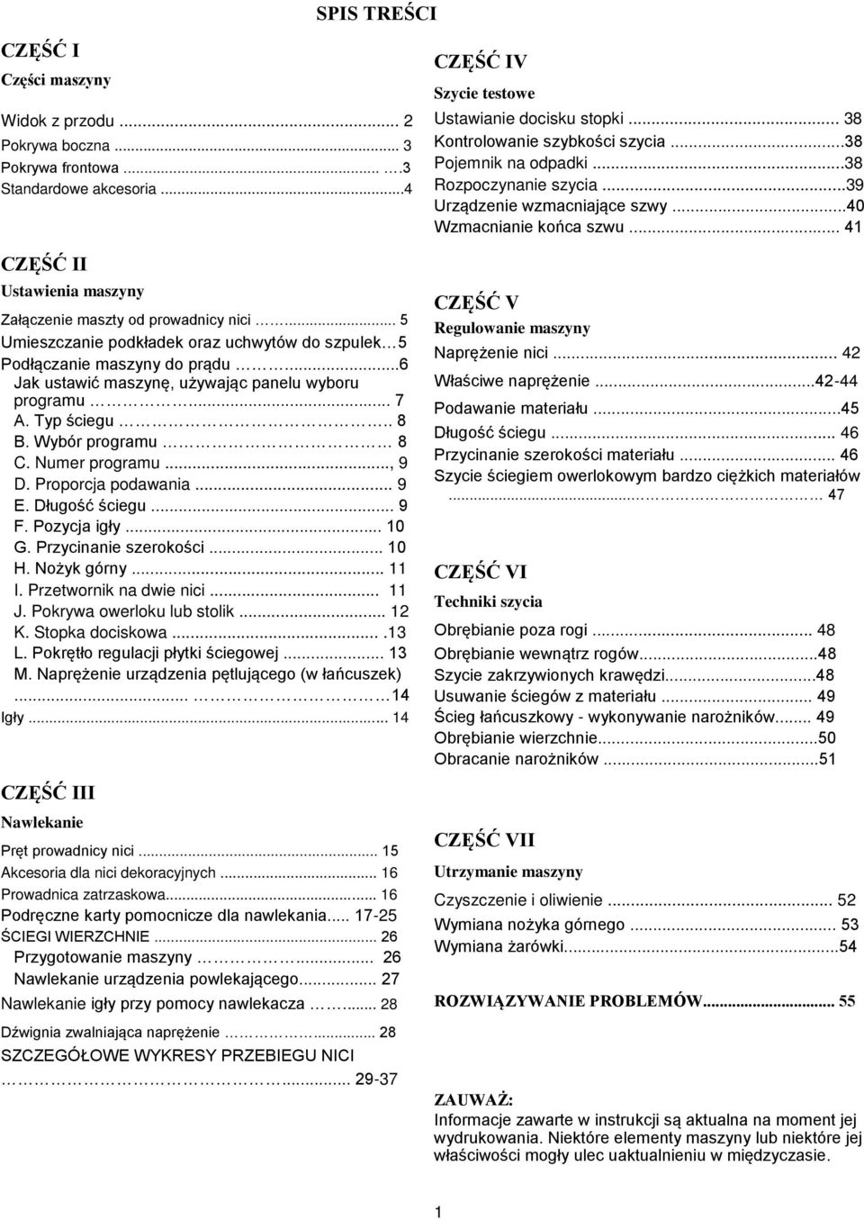 Numer programu..., 9 D. Proporcja podawania... 9 E. Długość ściegu... 9 F. Pozycja igły... 10 G. Przycinanie szerokości... 10 H. Nożyk górny... 11 I. Przetwornik na dwie nici... 11 J.