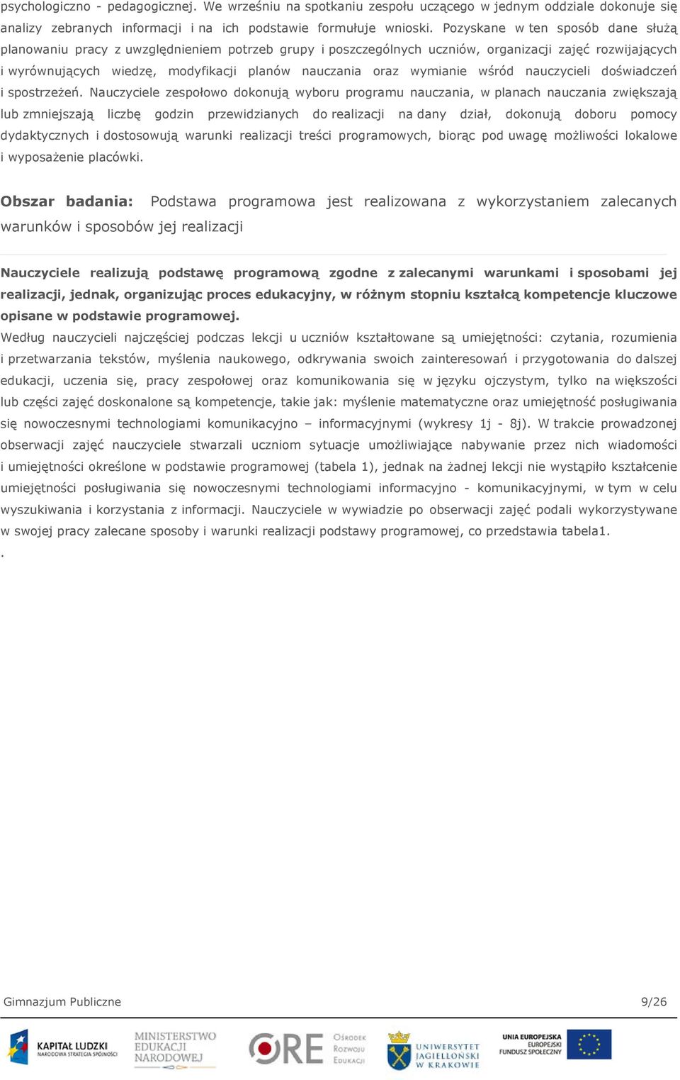 wymianie wśród nauczycieli doświadczeń i spostrzeżeń.