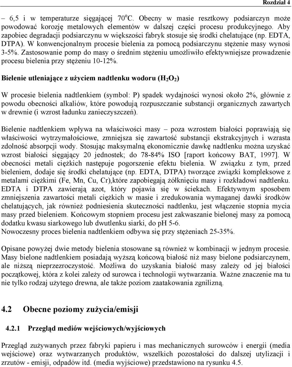 Zastosowanie pomp do masy o średnim stężeniu umożliwiło efektywniejsze prowadzenie procesu bielenia przy stężeniu 10-12%.
