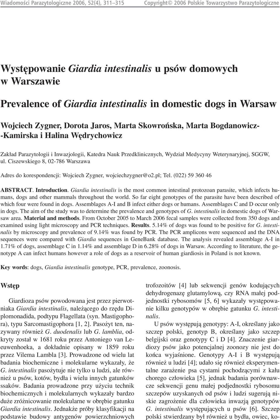 Wydział Medycyny Weterynaryjnej, SGGW, ul. Ciszewskiego 8, 02 786 Warszawa Adres do korespondencji: Wojciech Zygner, wojciechzygner@o2.pl; Tel. (022) 59 360 46 ABSTRACT. Introduction.