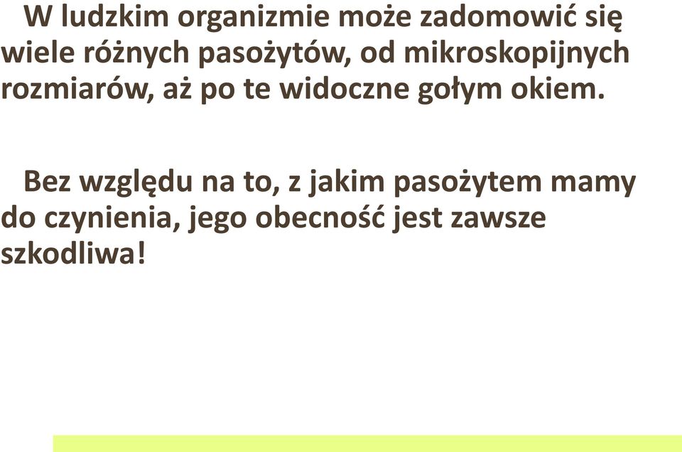 widoczne gołym okiem.