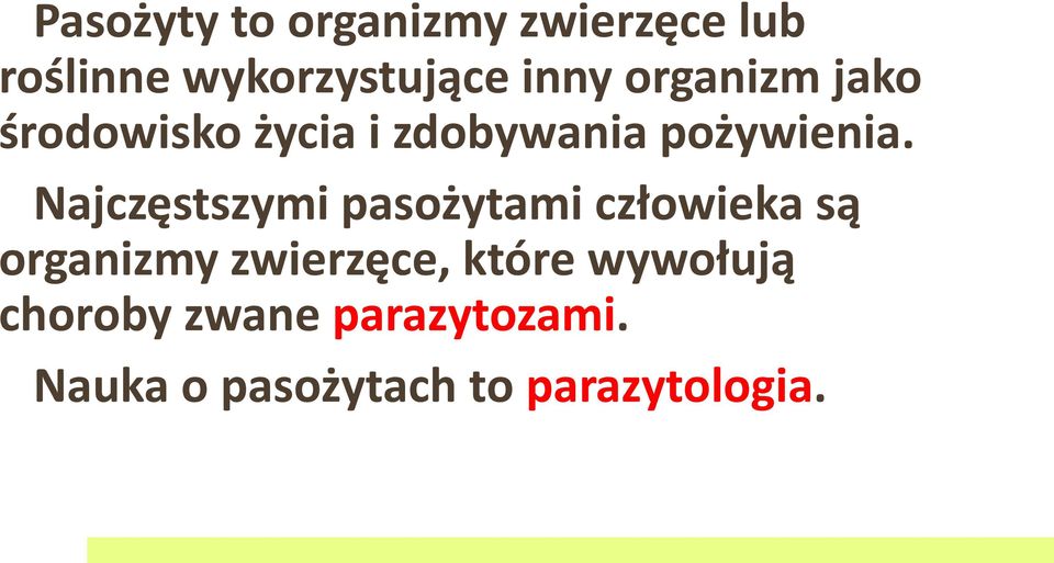 Najczęstszymi pasożytami człowieka są organizmy zwierzęce, które