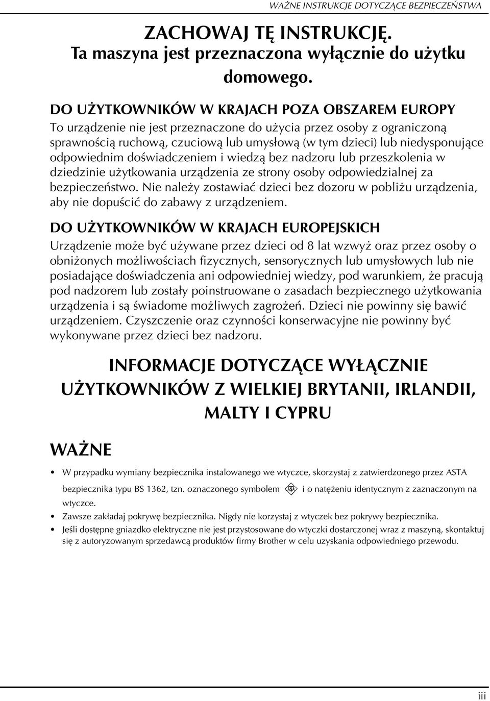 odpowiednim doświadczeniem i wiedzą ez nadzoru lu przeszkolenia w dziedzinie użytkowania urządzenia ze strony osoy odpowiedzialnej za ezpieczeństwo.