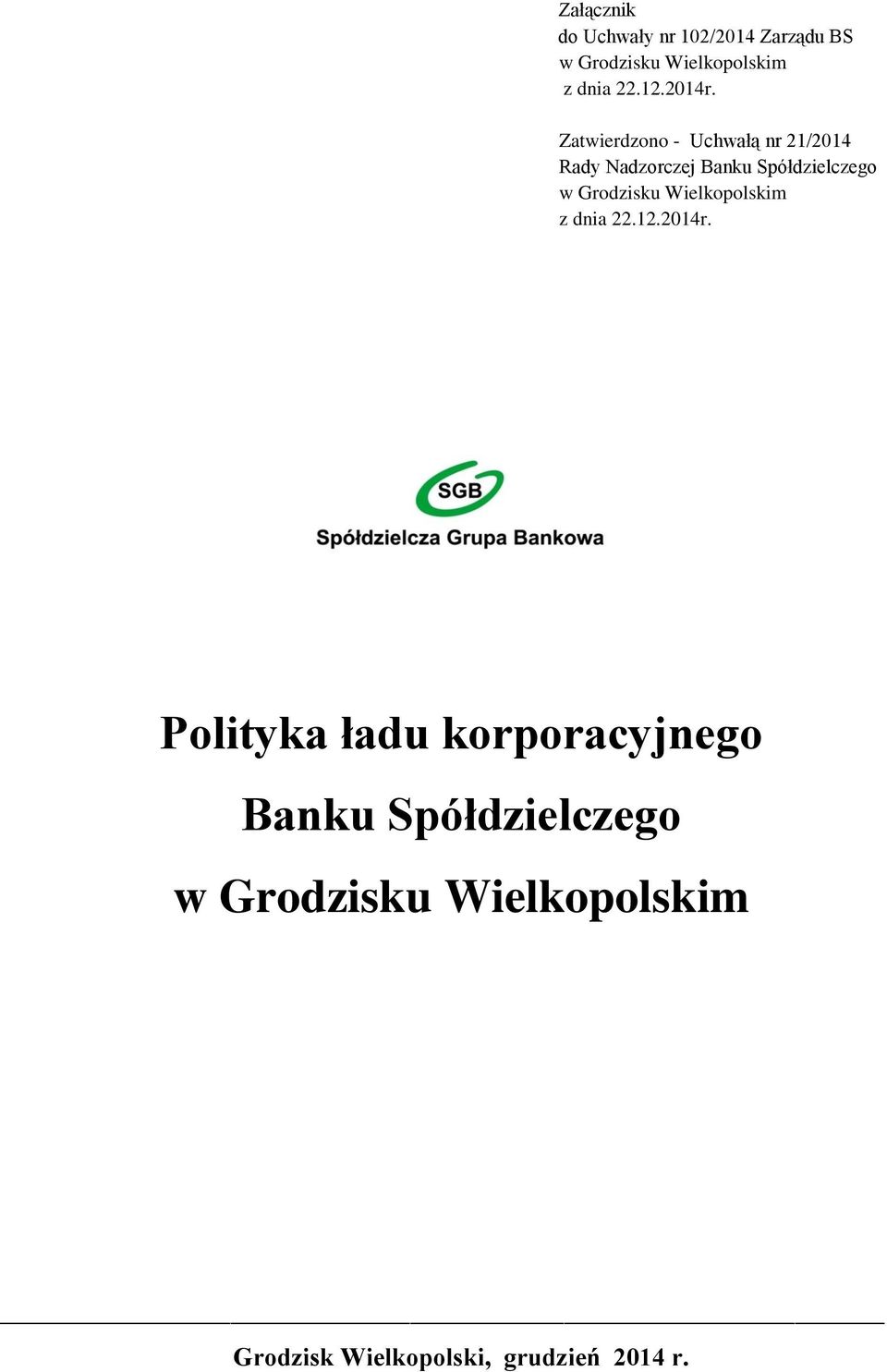 Zatwierdzono - Uchwałą nr 21/2014 Rady Nadzorczej Banku Spółdzielczego w