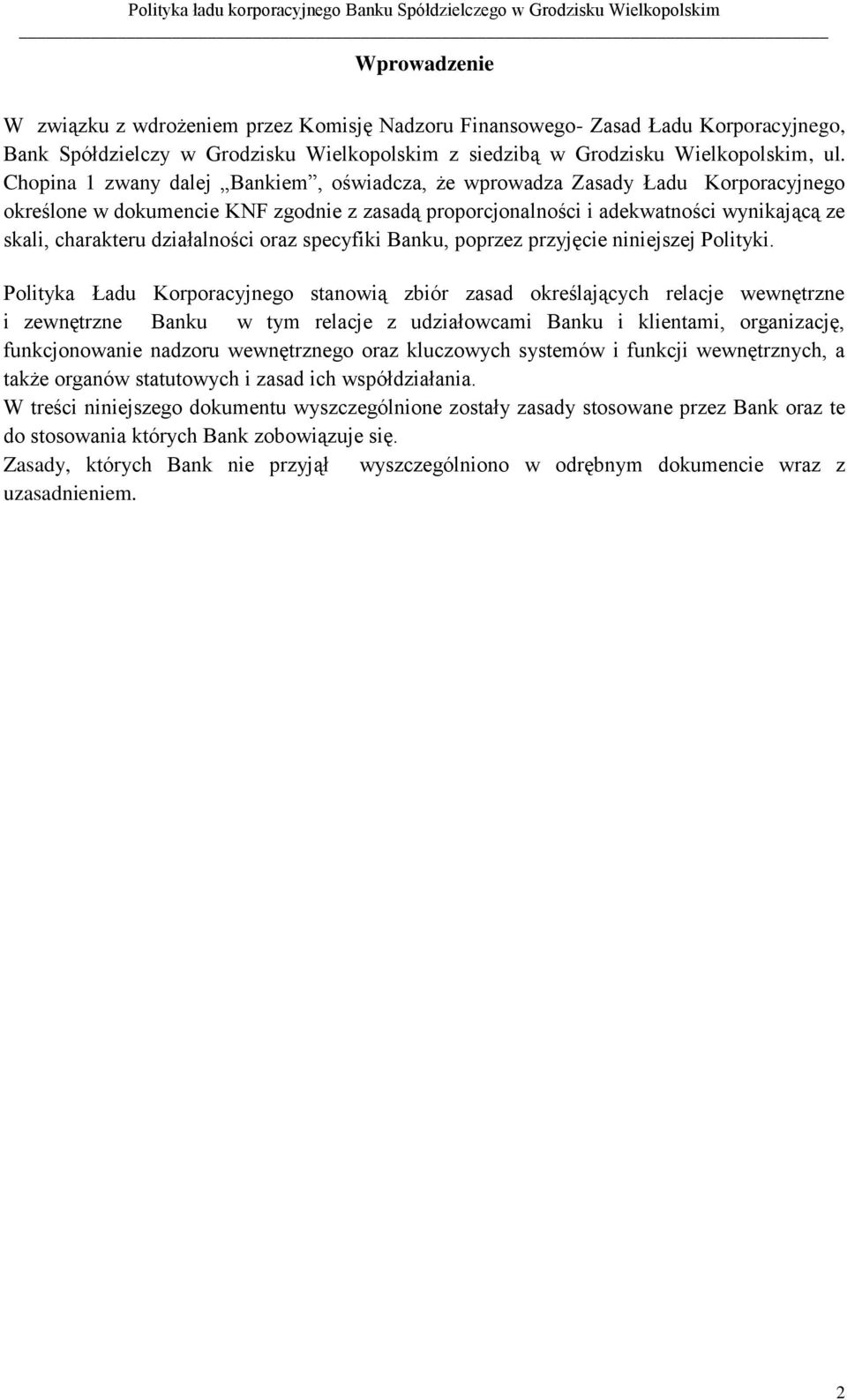 działalności oraz specyfiki Banku, poprzez przyjęcie niniejszej Polityki.