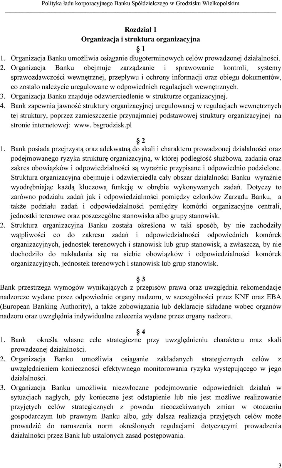 odpowiednich regulacjach wewnętrznych. 3. Organizacja Banku znajduje odzwierciedlenie w strukturze organizacyjnej. 4.