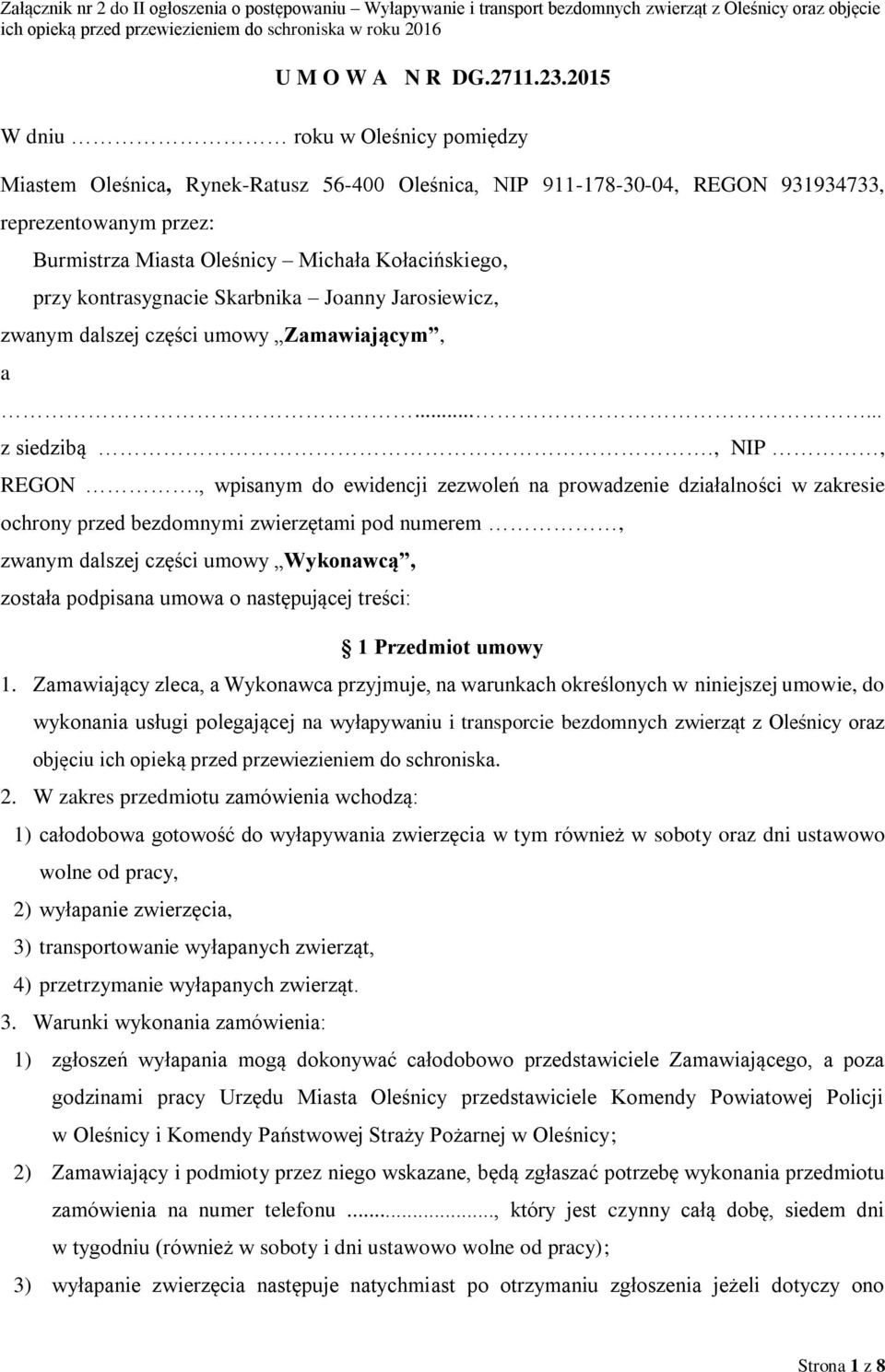 kontrasygnacie Skarbnika Joanny Jarosiewicz, zwanym dalszej części umowy Zamawiającym, a...... z siedzibą., NIP, REGON.