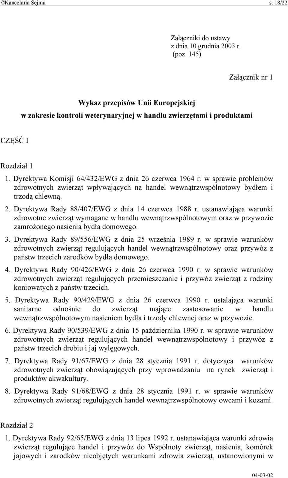 w sprawie problemów zdrowotnych zwierząt wpływających na handel wewnątrzwspólnotowy bydłem i trzodą chlewną. 2. Dyrektywa Rady 88/407/EWG z dnia 14 czerwca 1988 r.