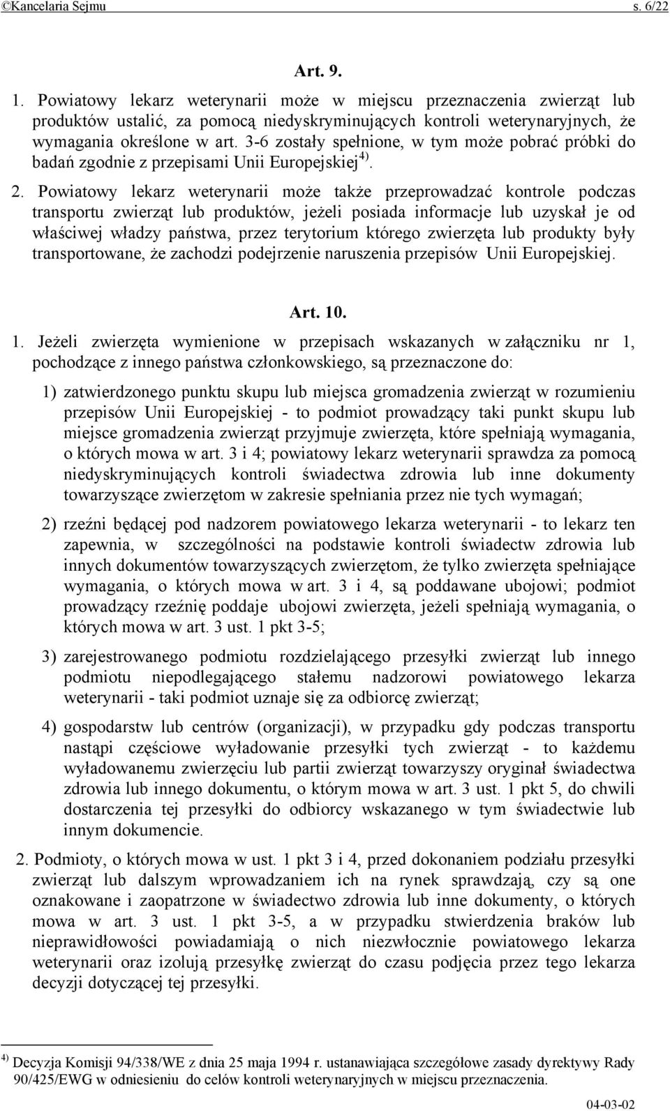 3-6 zostały spełnione, w tym może pobrać próbki do badań zgodnie z przepisami Unii Europejskiej 4). 2.