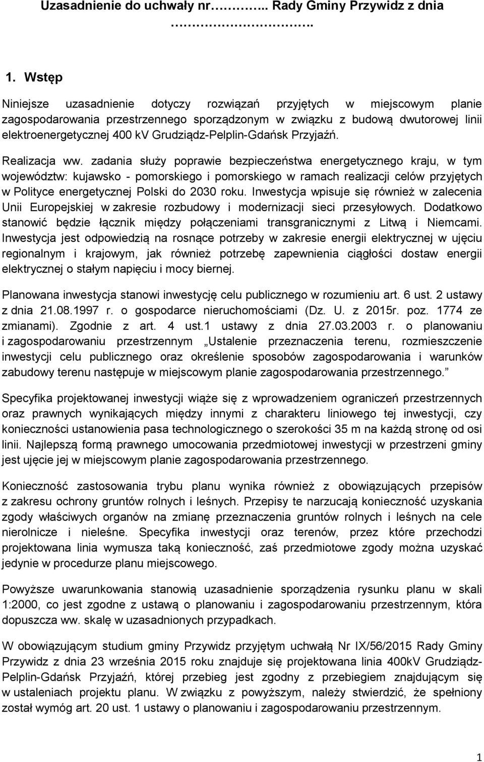 Grudziądz-Pelplin-Gdańsk Przyjaźń. Realizacja ww.