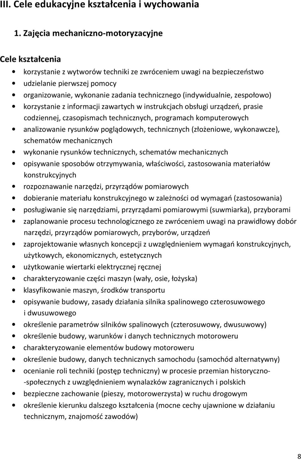 (indywidualnie, zespołowo) korzystanie z informacji zawartych w instrukcjach obsługi urządzeń, prasie codziennej, czasopismach technicznych, programach komputerowych analizowanie rysunków