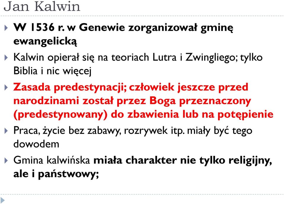 Biblia i nic więcej Zasada predestynacji; człowiek jeszcze przed narodzinami został przez Boga
