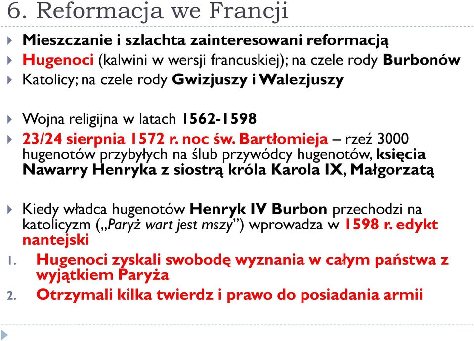 Bartłomieja rzeź 3000 hugenotów przybyłych na ślub przywódcy hugenotów, księcia Nawarry Henryka z siostrą króla Karola IX, Małgorzatą Kiedy władca hugenotów