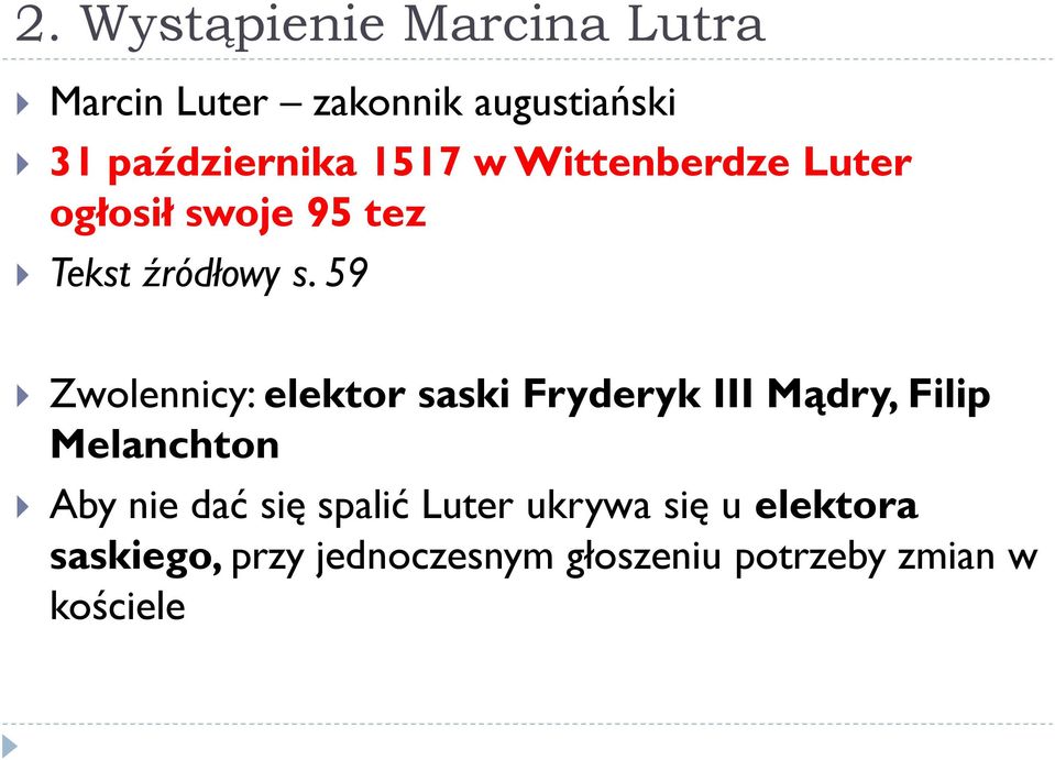 59 Zwolennicy: elektor saski Fryderyk III Mądry, Filip Melanchton Aby nie dać się