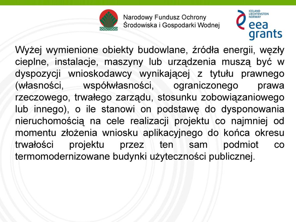 zobowiązaniowego lub innego), o ile stanowi on podstawę do dysponowania nieruchomością na cele realizacji projektu co najmniej od