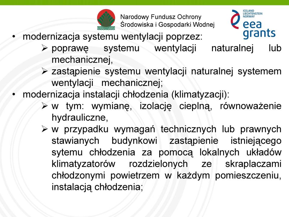 równoważenie hydrauliczne, w przypadku wymagań technicznych lub prawnych stawianych budynkowi zastąpienie istniejącego sytemu