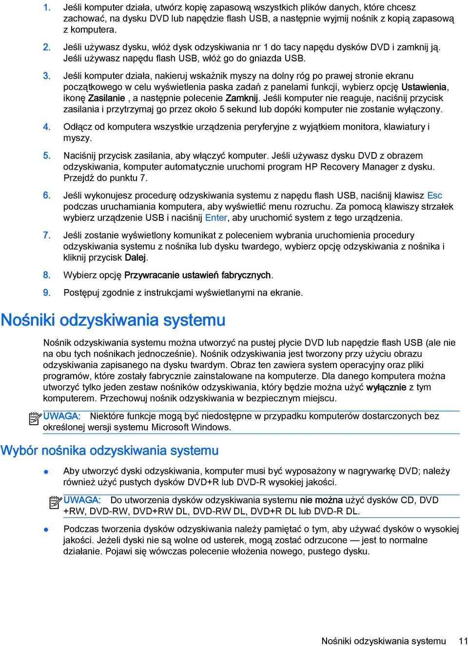 Jeśli komputer działa, nakieruj wskaźnik myszy na dolny róg po prawej stronie ekranu początkowego w celu wyświetlenia paska zadań z panelami funkcji, wybierz opcję Ustawienia, ikonę Zasilanie, a
