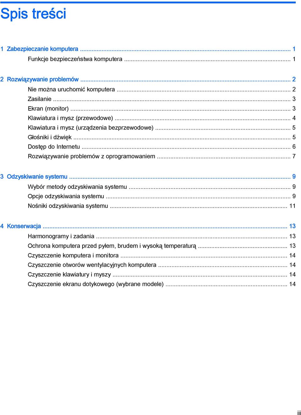 .. 7 3 Odzyskiwanie systemu... 9 Wybór metody odzyskiwania systemu... 9 Opcje odzyskiwania systemu... 9 Nośniki odzyskiwania systemu... 11 4 Konserwacja... 13 Harmonogramy i zadania.