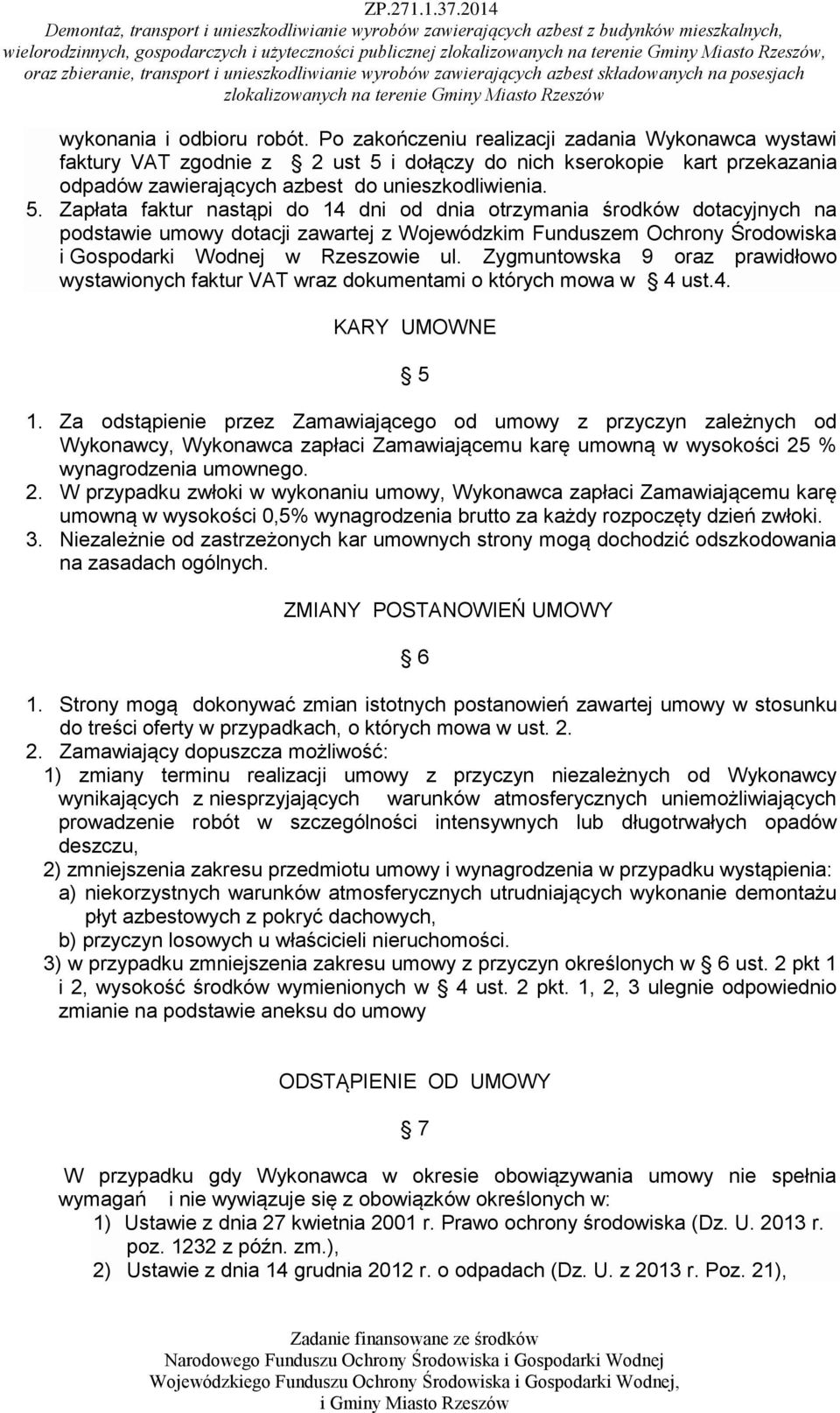 i dołączy do nich kserokopie kart przekazania odpadów zawierających azbest do unieszkodliwienia. 5.