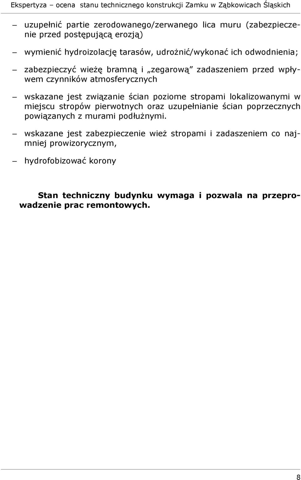 lokalizowanymi w miejscu stropów pierwotnych oraz uzupełnianie ścian poprzecznych powiązanych z murami podłużnymi.