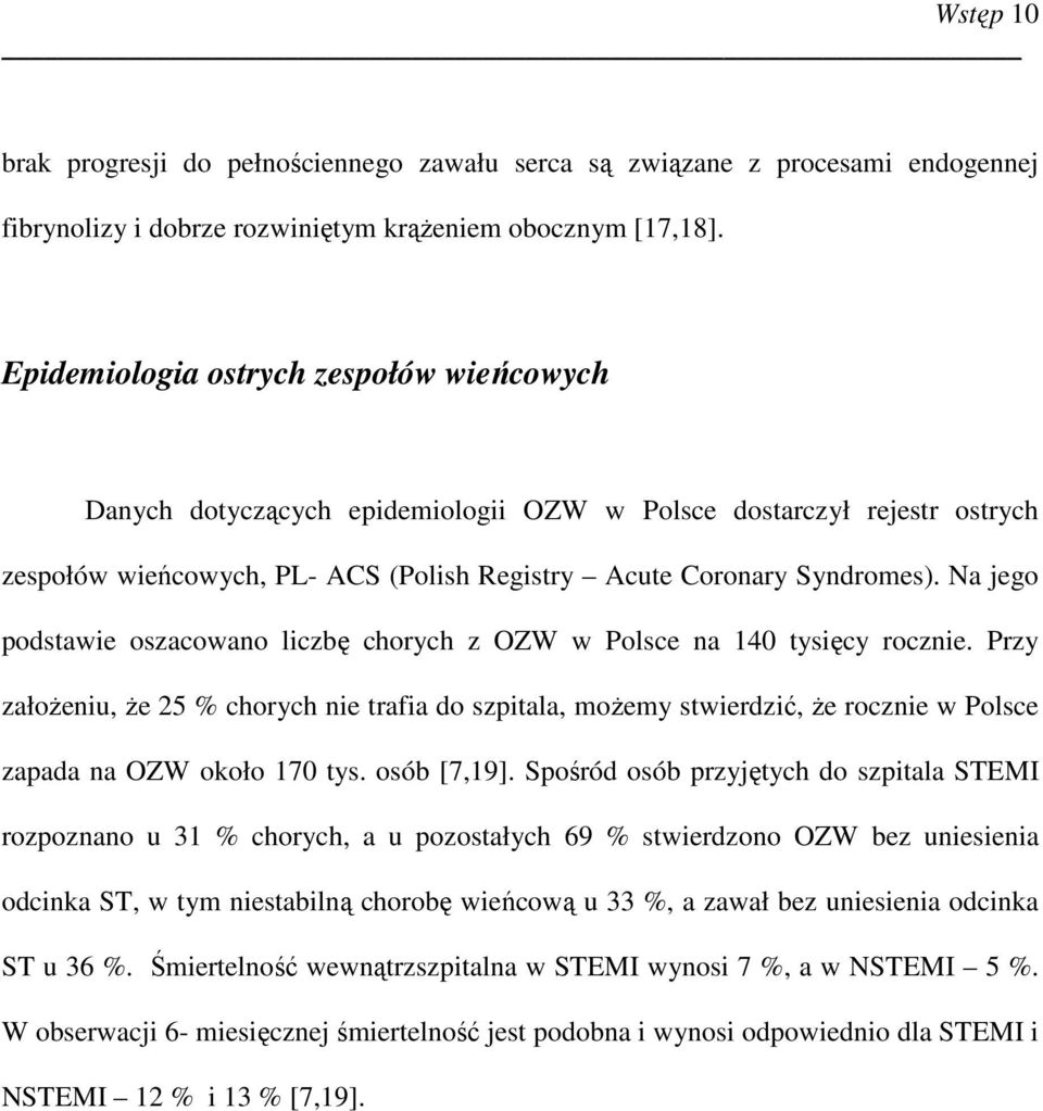 Na jego podstawie oszacowano liczbę chorych z OZW w Polsce na 140 tysięcy rocznie.