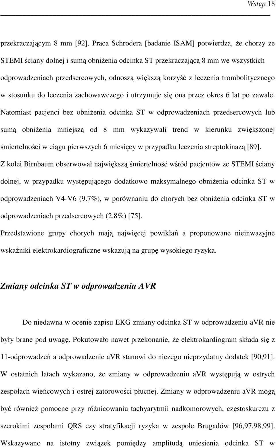 leczenia trombolitycznego w stosunku do leczenia zachowawczego i utrzymuje się ona przez okres 6 lat po zawale.