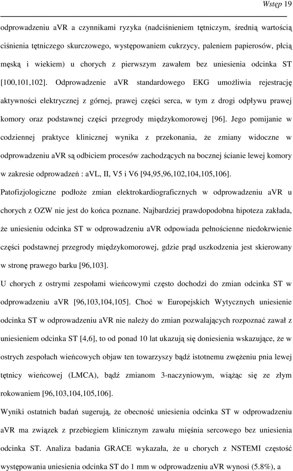 Odprowadzenie avr standardowego EKG umoŝliwia rejestrację aktywności elektrycznej z górnej, prawej części serca, w tym z drogi odpływu prawej komory oraz podstawnej części przegrody międzykomorowej