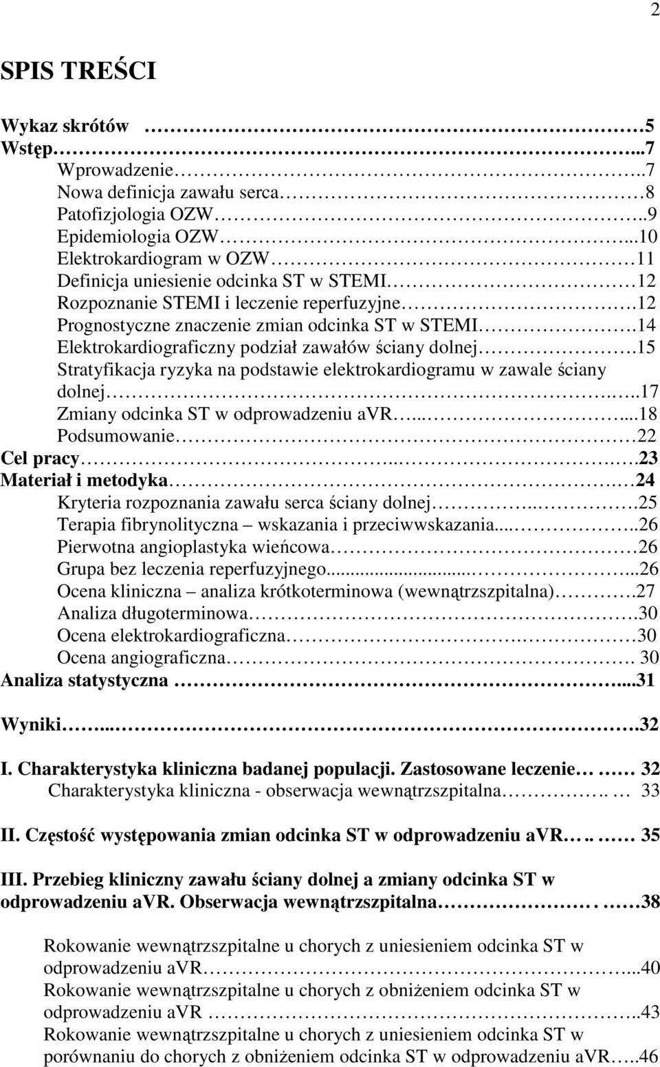 14 Elektrokardiograficzny podział zawałów ściany dolnej.15 Stratyfikacja ryzyka na podstawie elektrokardiogramu w zawale ściany dolnej...17 Zmiany odcinka ST w odprowadzeniu avr.